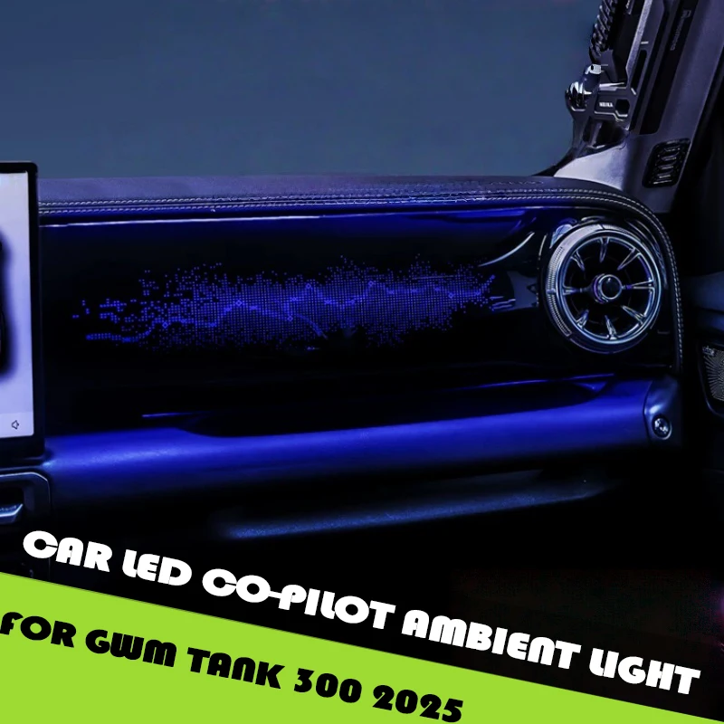 Car LED Co-pilot Ambient Light Fit for GWM Tank 300 2025 Modified Car Co-pilot 318 Luminous Decorative Panel Car Upgraded Parts
