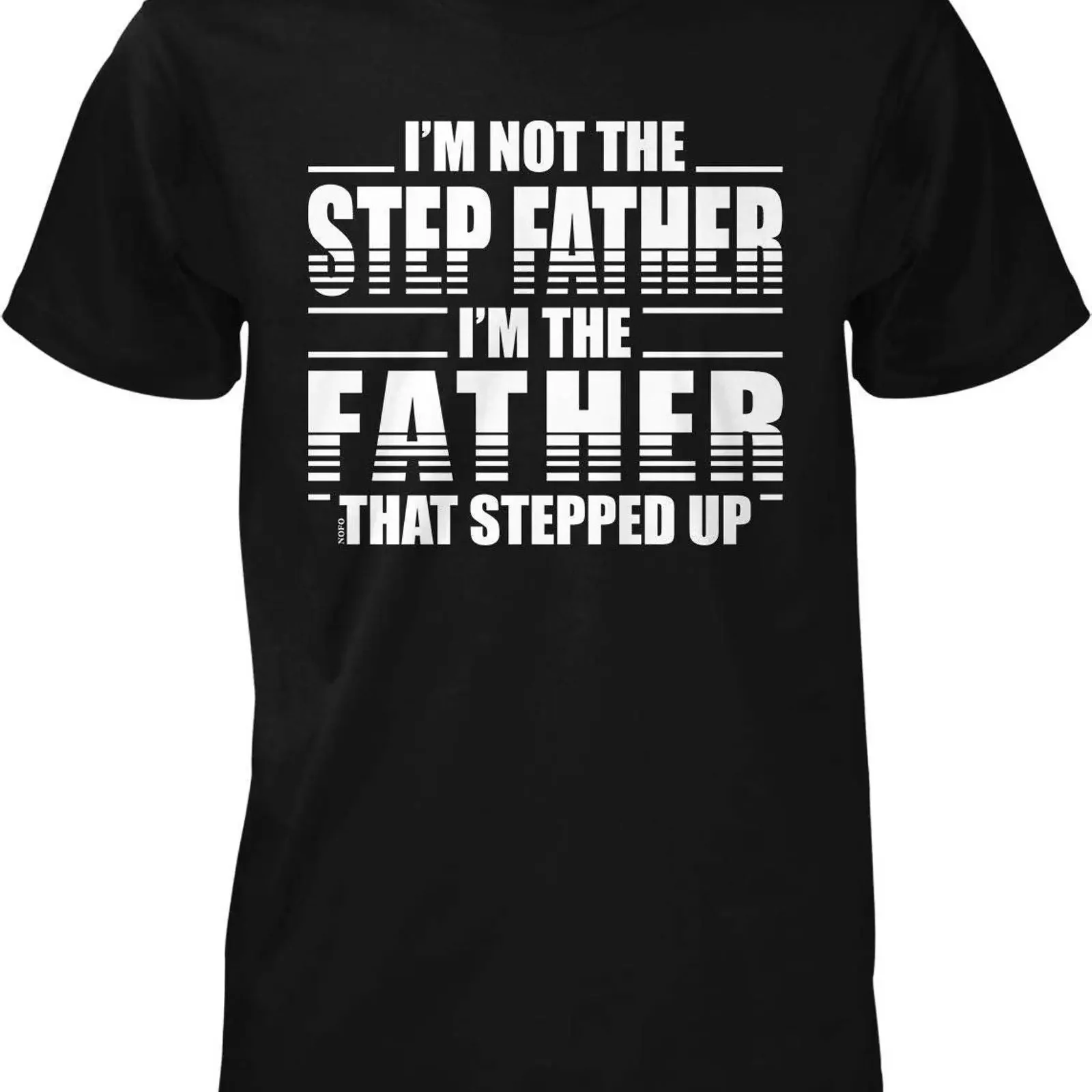 Stepfather T Shirt I amp 39 m The Father That Stepped Up Cotton NOFO_02143 vintage Washed Unisex fashion designer clothes Soft