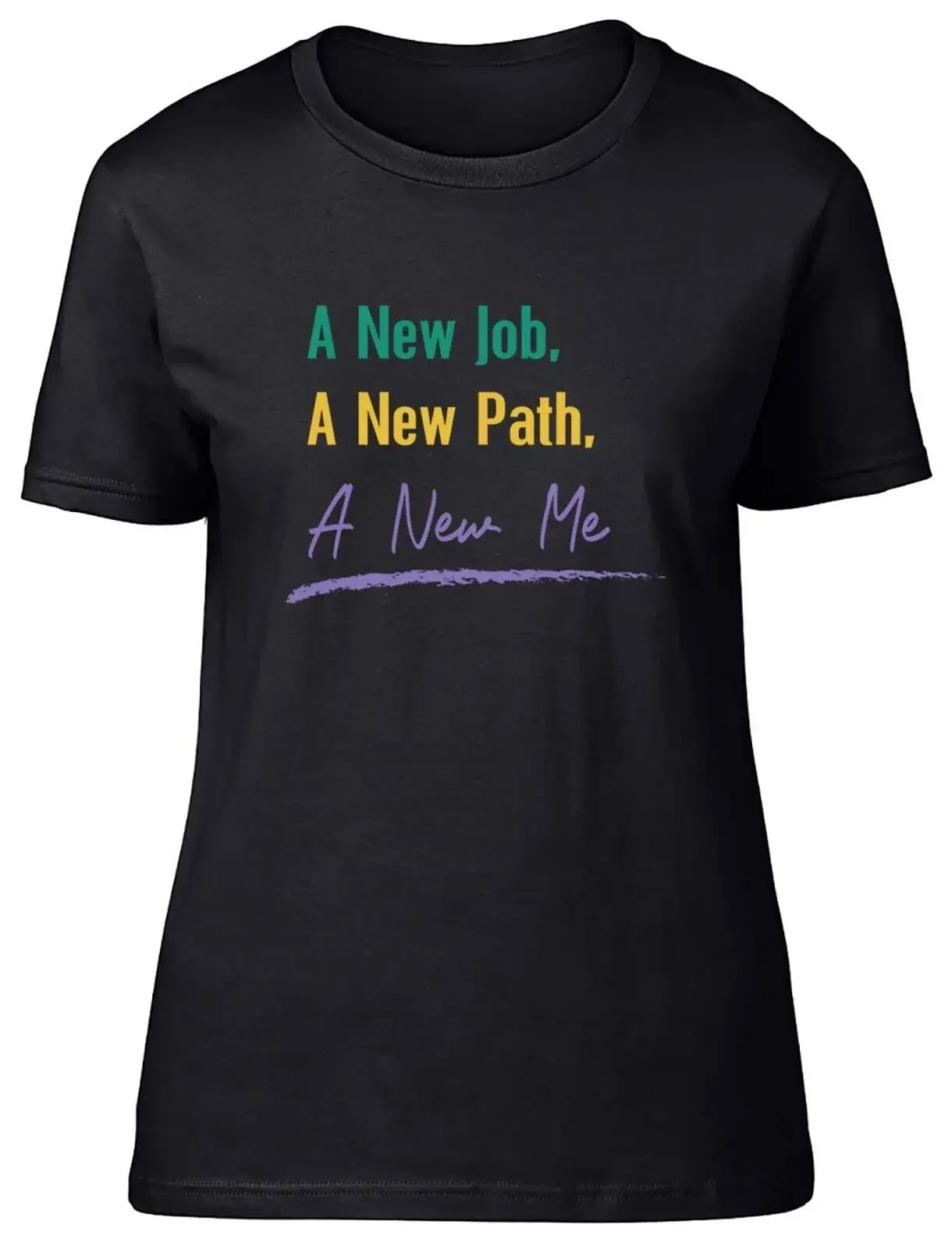 New Job New Path New Me Womens T-Shirt Career Change Promotion Progression Tee