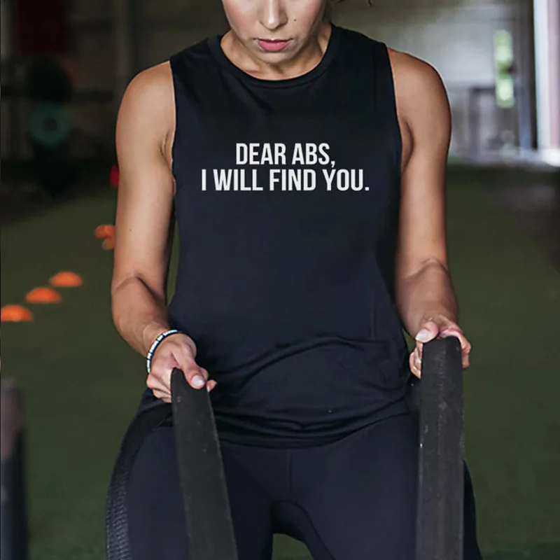 

Dear Abs I Will Find You Print Women's Vest