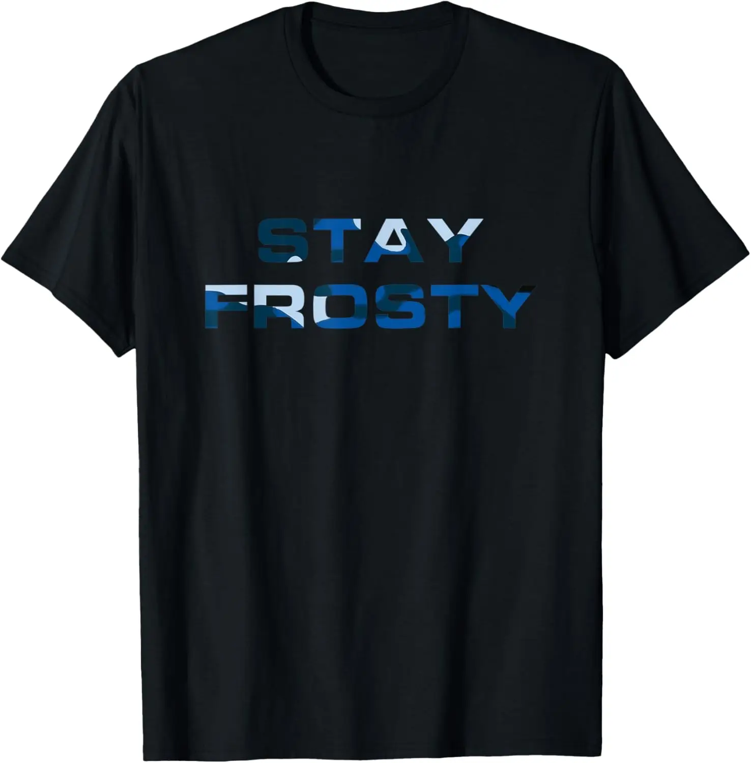 

Stay Frosty Blue Camo Military Law Enforcement Hunting T-Shirt