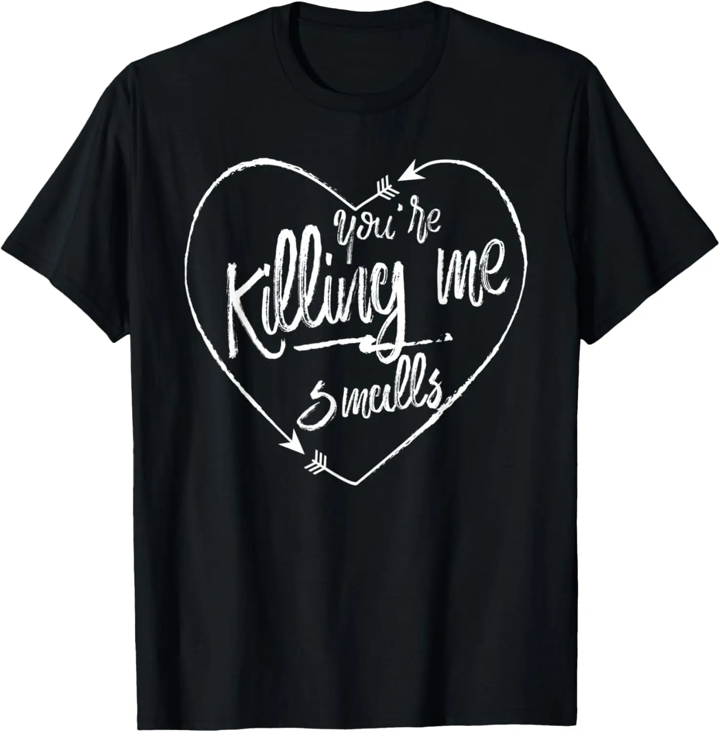 You're Killing Me Smalls Shirt