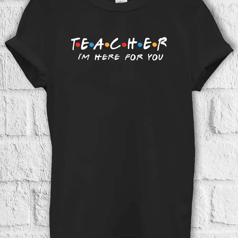 Teacher I Here For You Friends T Shirt Sweat Jute Bag Kids Baseball Pullover Baggy Boyfriend 3609