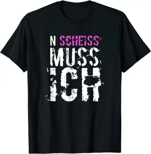 Neu N SCHEISS MUSS ICH lustige Geschenkidee Premium Tee T-Shirt Größe S-3XL