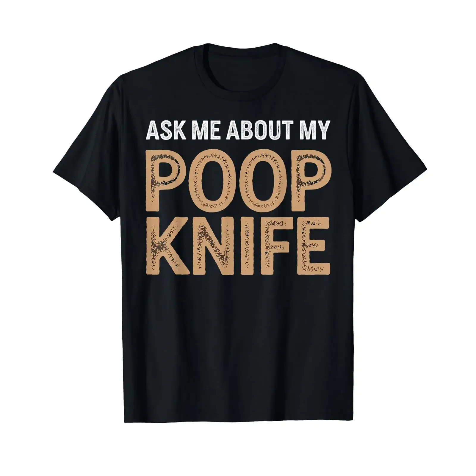 Ask Me About My Poop Knife Lustiger Humor T Shirt vintage Washed Breathable fashion Slightly Unisex designer clothes