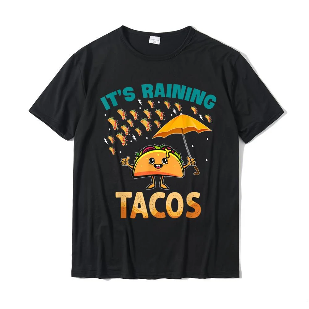 It Is Raining Tacos Funny Taco Kids Girls Boys Gift T-Shirt T Shirts Tops T Shirt Brand Cotton Summer Geek Men