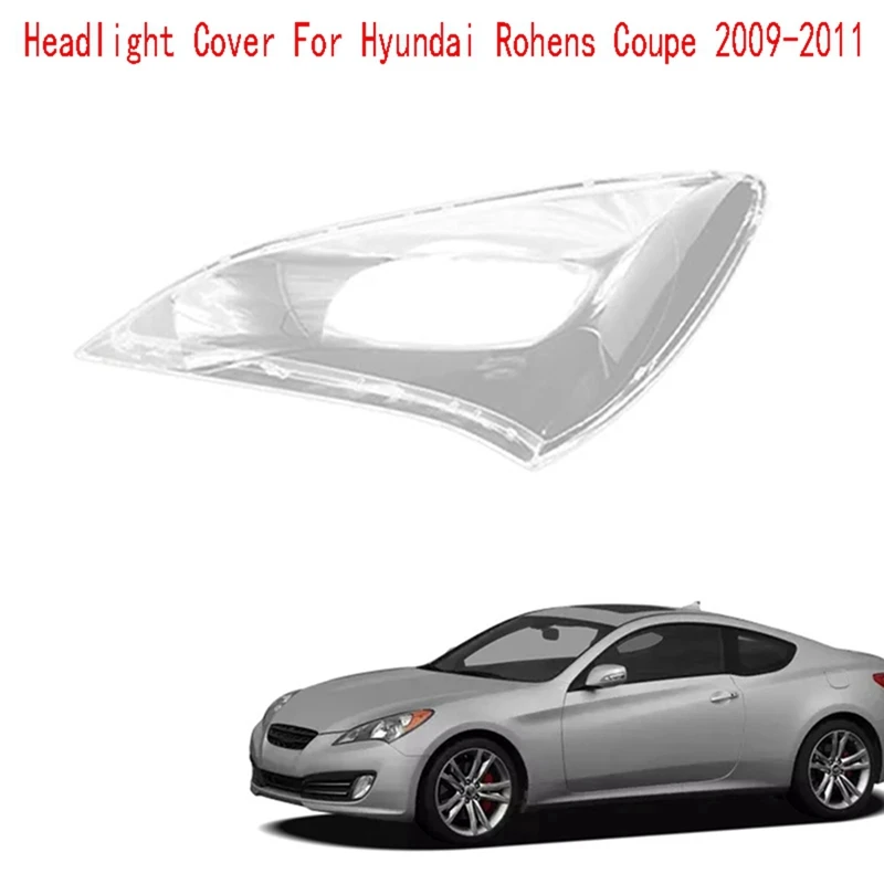 

Headlight Cover Lamp Shade Transparent Headlight Lens For Hyundai Rohens Coupe 2009-2011