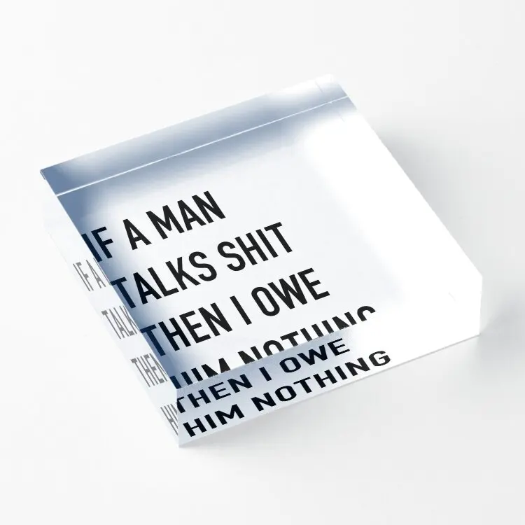 If A Man Talks Then I Owe Him Nothi  Acrylic Block Stamping Fashionable Bedroom Cute Art Room Transparent Funny Board  Photos