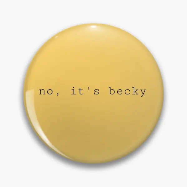 No It Is Becky  Soft Button Pin Badge Collar Women Brooch Hat Lapel Pin Cute Creative Funny Gift Jewelry Metal Decor Fashion