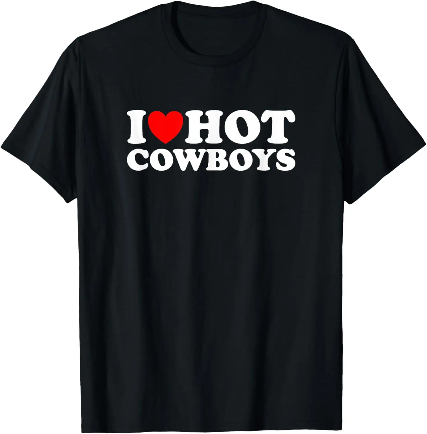 I Love Hot Cowboys, I Heart Hot Cowboys Lover - Cowgirl T-Shirt