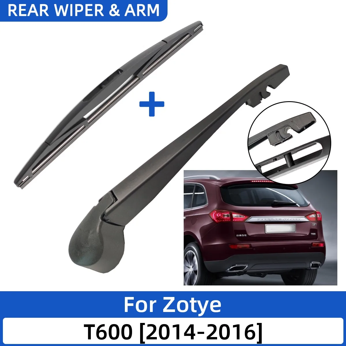 

2PCS Car Rear Wiper Blade and Arm Fit for Zotye T600 2014-2016 Tailgate Window Rain Brush Windshield Windscreen