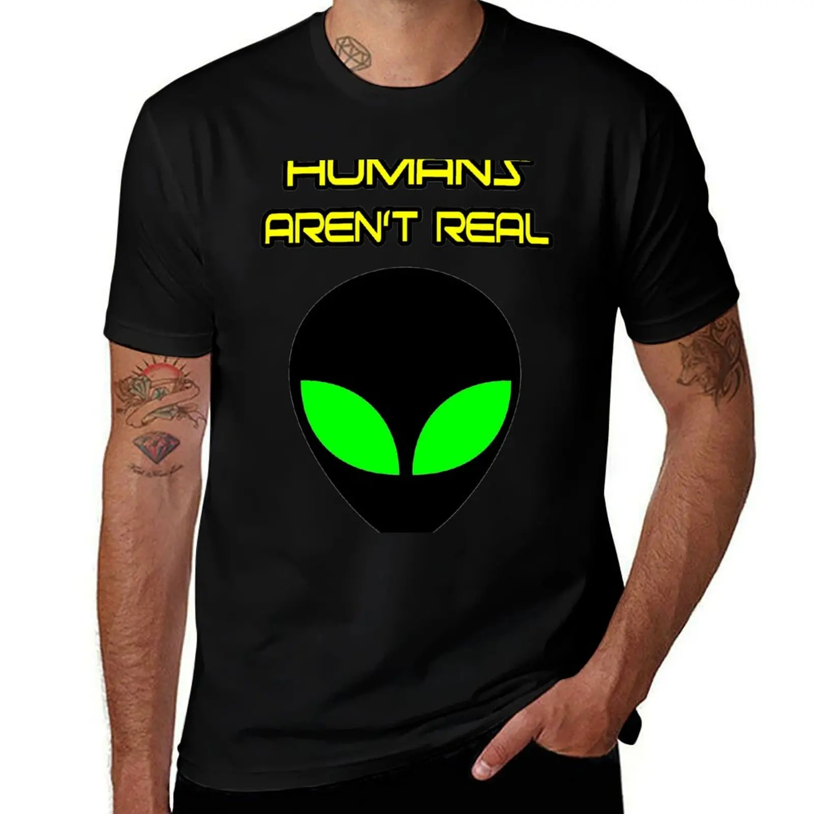 

Humans Aren't Real T Shirt T-Shirt man tshirt funny t shirts dark humor T-Shirt