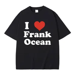 I Love Frank Tshirt Ocean Fashion Oversized T Shirt Male Blond Hip Hop Trend T-shirts Rapper Short Sleeve Men Casual Streetwear