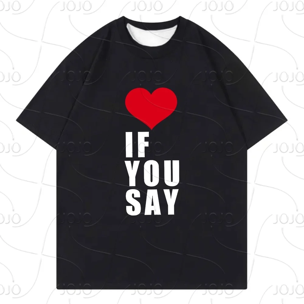 الرومانسية Untold Kpop الحب إذا قلت تي شيرت الرجال/النساء التي شيرت للجنسين ملابس الصيف الجمالية الرياضة تي شيرت
