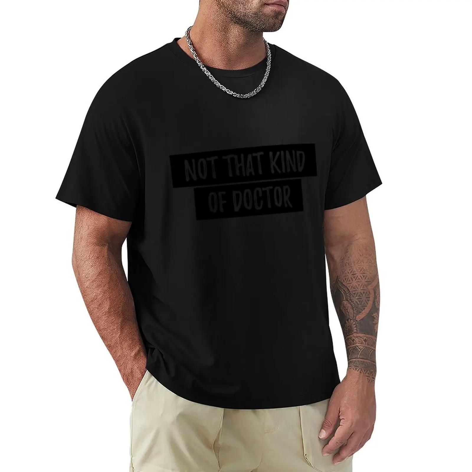 

Not That Kind of Doctor Funny PhD Shirt - Doctor PhD Shirt T-Shirt croswit shirt man blacks T-shirts man t men