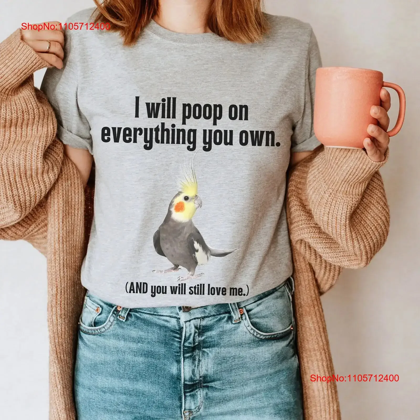Cockatiel T Shirt I Will Poop on Everything You Own and still love me SweaT Bird Mom s for Dads vintage Washed Stylish Soft