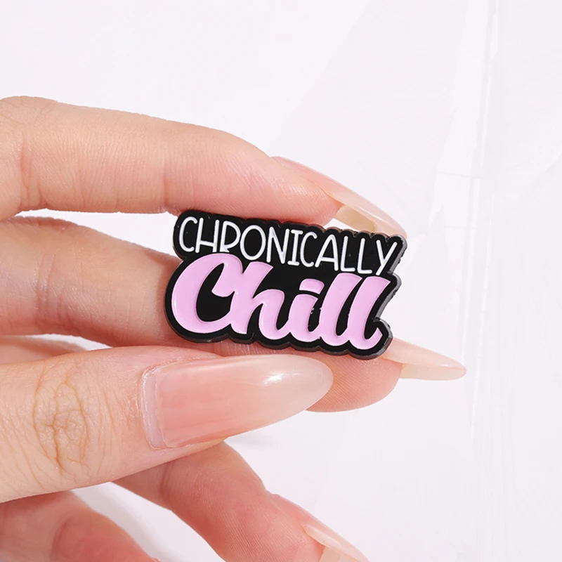 Brooch Custom Always In Pain Pin Chronically Chill Lapel Badge Cartoon Jewelry Gift for Friends Invisible Illness Club Enamel