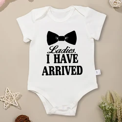 Ladies I Have Arrived Funny Newborn Gift Baby Boys Clothes Fashion 100% Cotton Summer Breathable Infant Onesies High Quality