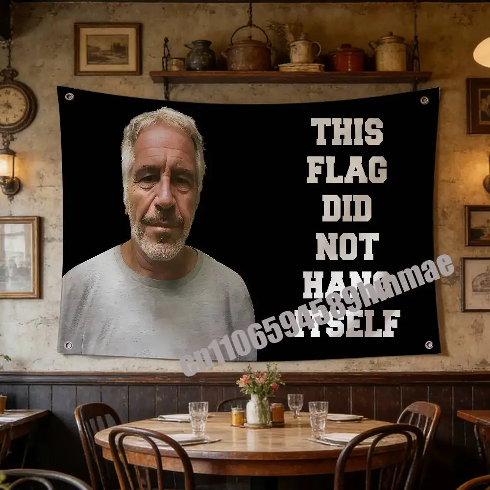 

For 150*200cm 100*150cm 120cm 50*70cm This Flag Did Not Hang Itself Jeffrey Epstein Flag Living Room Banner Wall Tapestry Cover