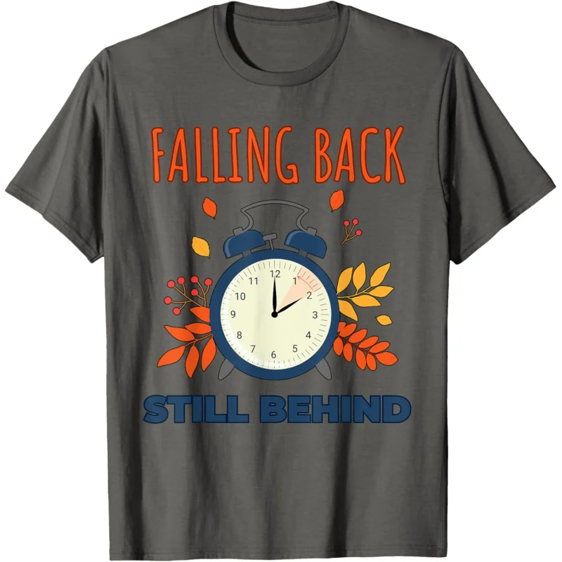 

Still Behind Daylight Savings Time Ends Funny Falling Back T-Shirt