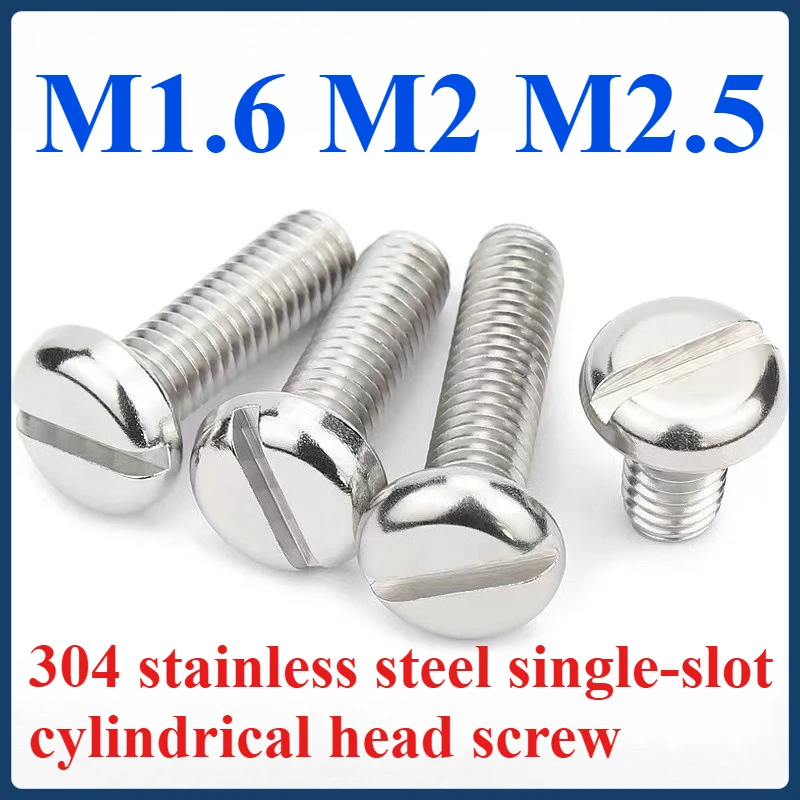 

304 stainless steel single-slot cylindrical head screw M1.6 M2 M2.5