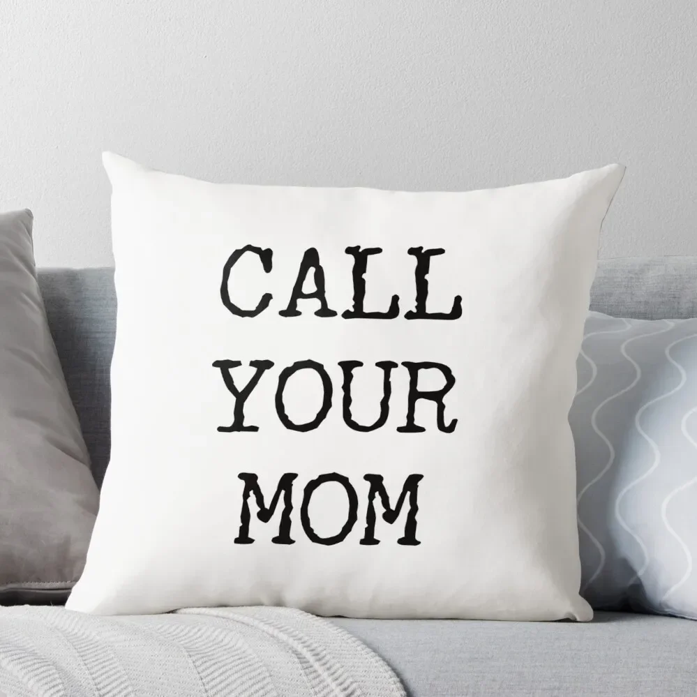 

Call Your Mom Gifts for College Students Throw Pillow autumn decoration Cushion Child Cushion Cover For Sofa