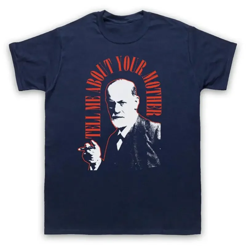 FREUD SIGMUND UNOFFICIAL TELL ME ABOUT YOUR MOTHER MENS WOMENS T SHIRT