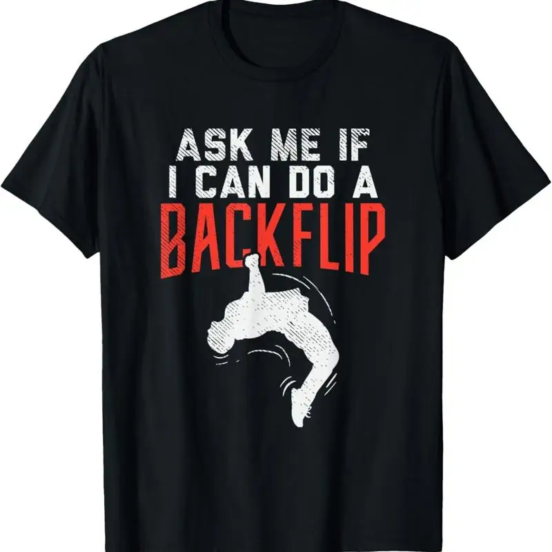 Ask Me If I Can Do A Backflip Freerunning Traceurs Parkour T Shirt