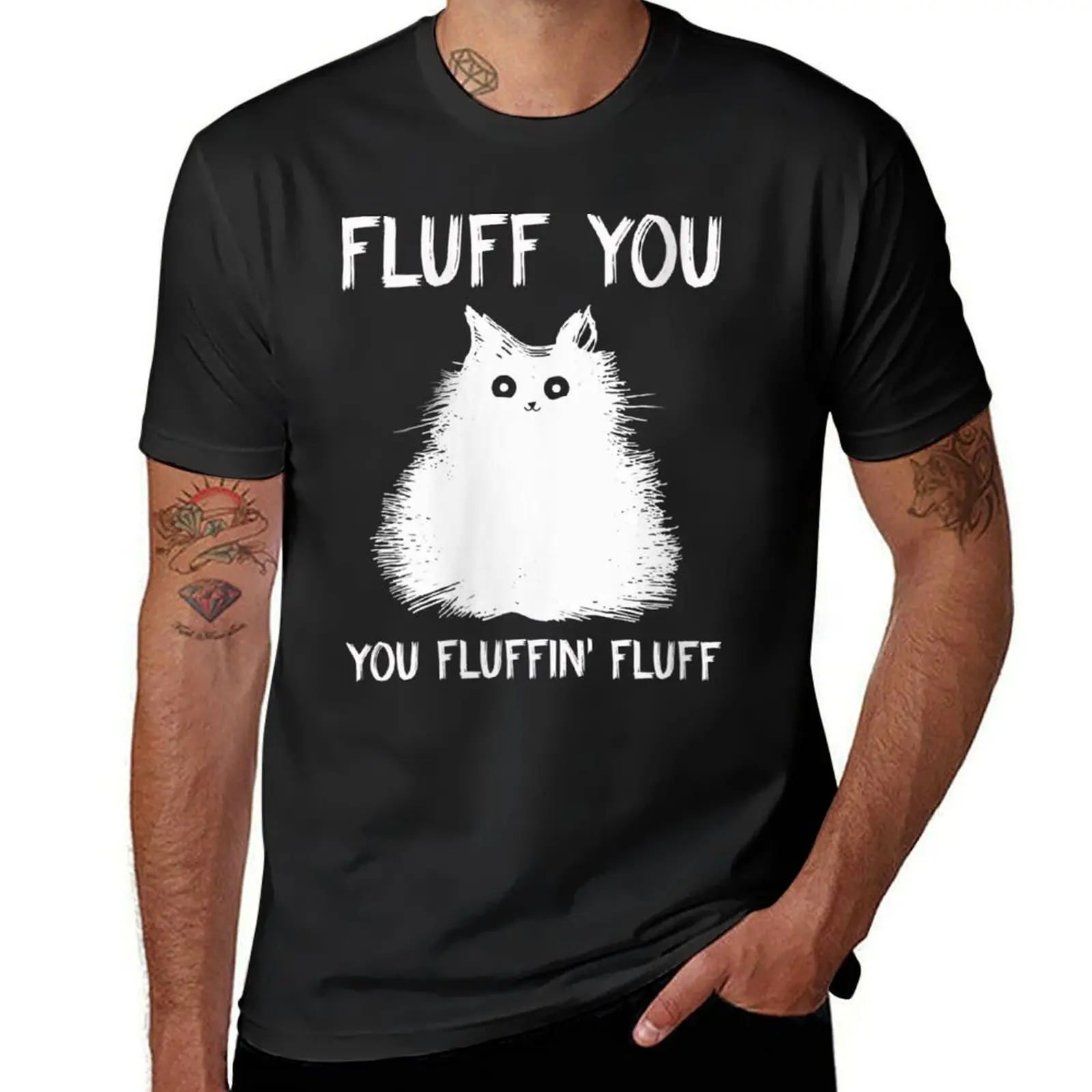 

Fluff You You Fluffin' Fluff Funny Cat Kitten T-Shirt sweat sublime men workout shirt