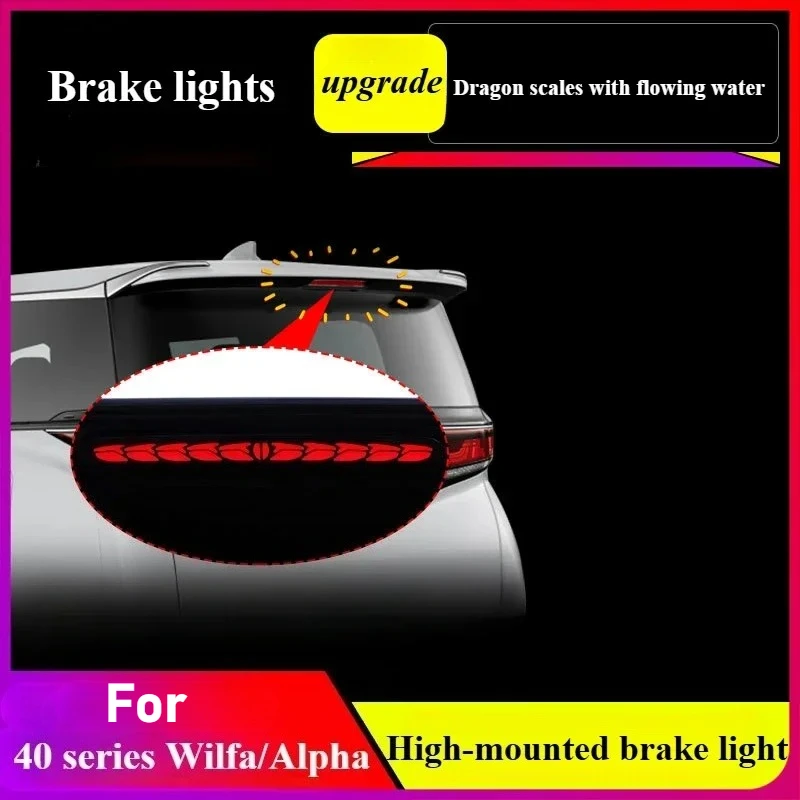 

For 40 series Alphard Vellfire high brake lights running water lights rear windshield warning lights dragon scale modification