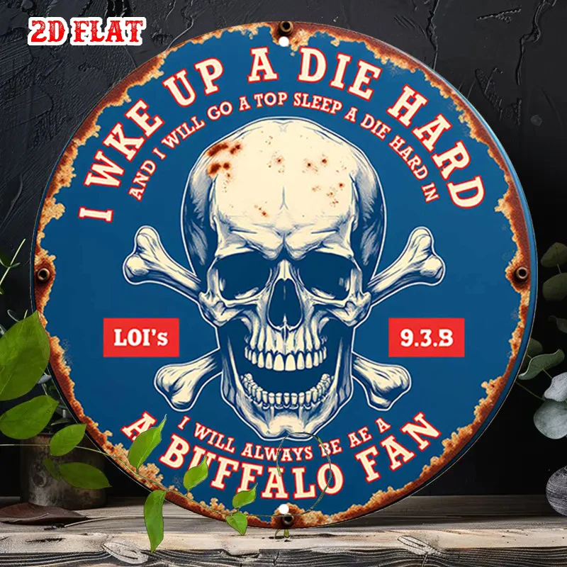 2D Flaches, 1-teiliges Vintage-Metallschild im Piraten-Stil – Runde Totenkopf-Wanddekoration mit gekreuzten Knochen, „I Wake Up Die Hard“ & Buffalo Fan-Zitat
