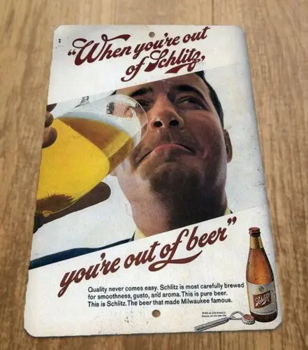 Vintage When Youre Out of Schlitz Youre Out of Beer 8x12 Metal Wall Sign sign