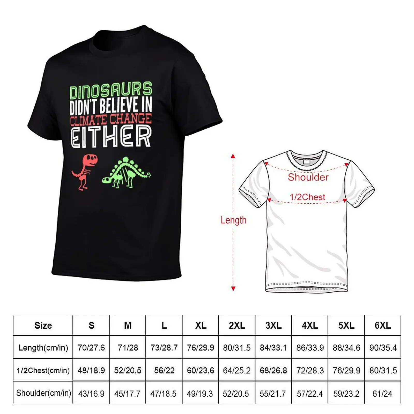 Dinosaurs didn't believe in climate change either T-Shirt summer shirt man t shirt plain black t shirts men