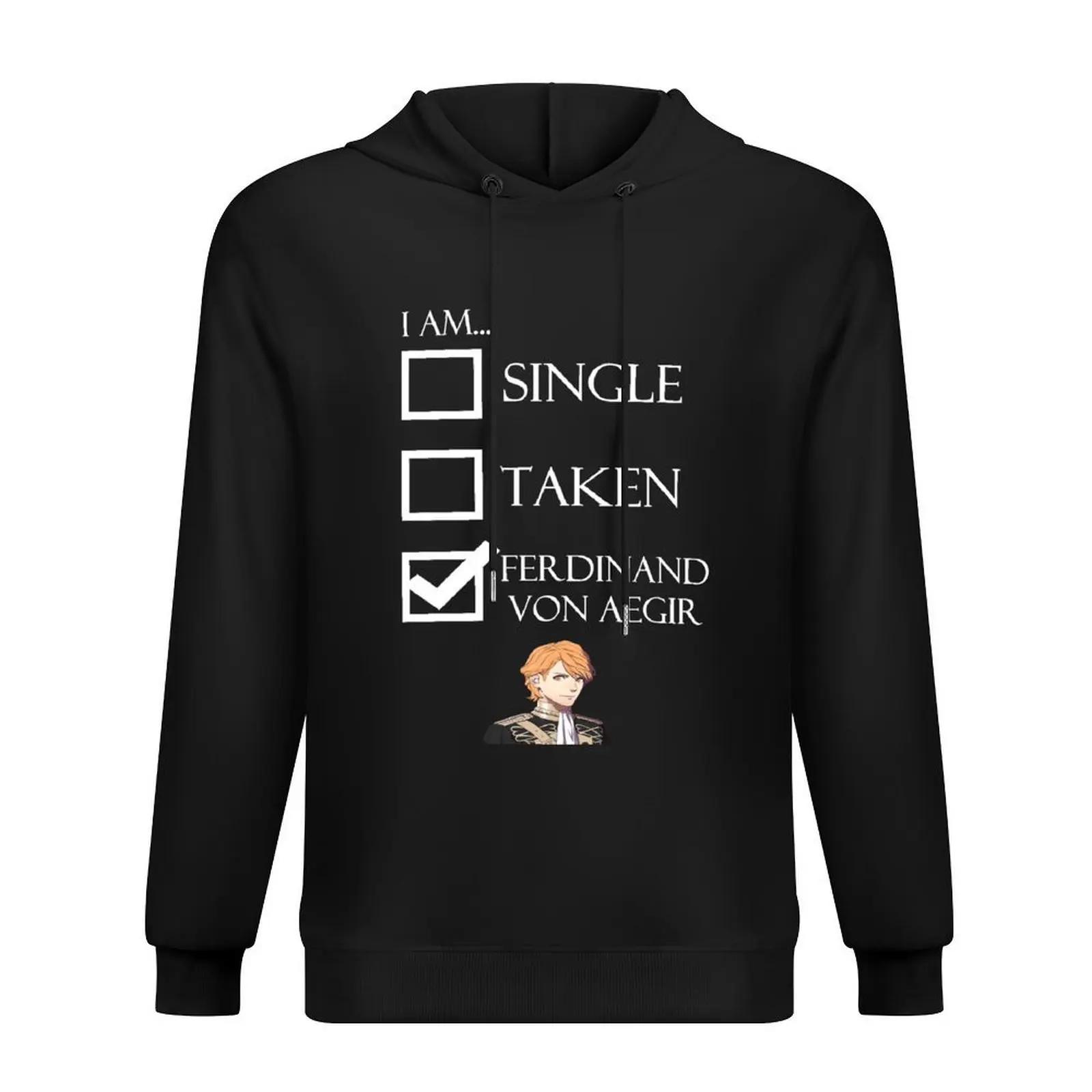 

I Am Ferdinand Von Aegir Single Taken Fire Emblem Three Houses Hoodie autumn hoodies for men high quality