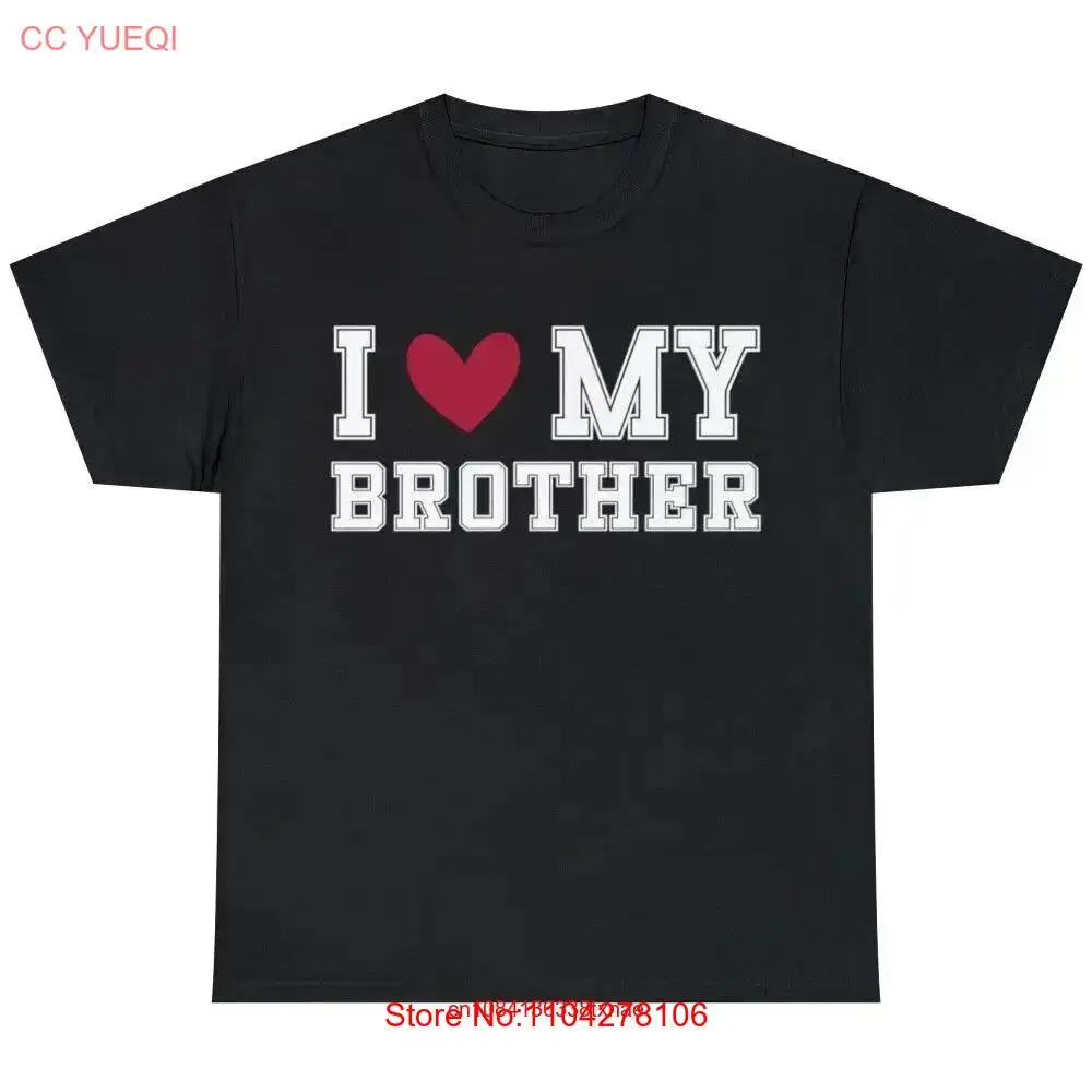 I Love My Brother Funny Sister Saying Humor Birthday T shirt long or short sleeves