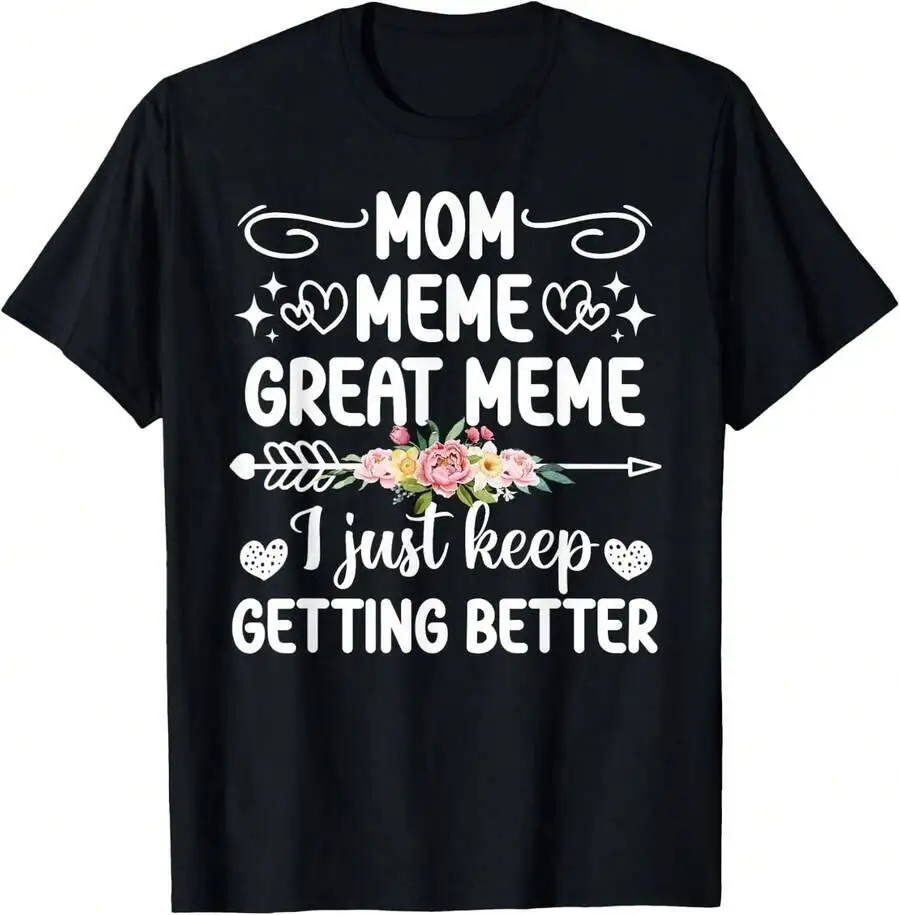 Mom Keep Getting Better Meme T-Shirt 100% Cotton Trendy Y2K Short-Sleeve Tee-Soft, Quick-Drying, Moisture-Wicking; Ideal Sports