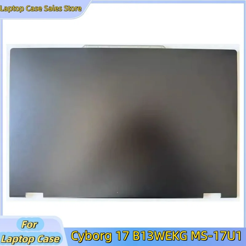 New For Cyborg 17 B13WEKG MS-17U1 17.3 Laptop Rear Lid Top Case A Shell Lcd Back Cover