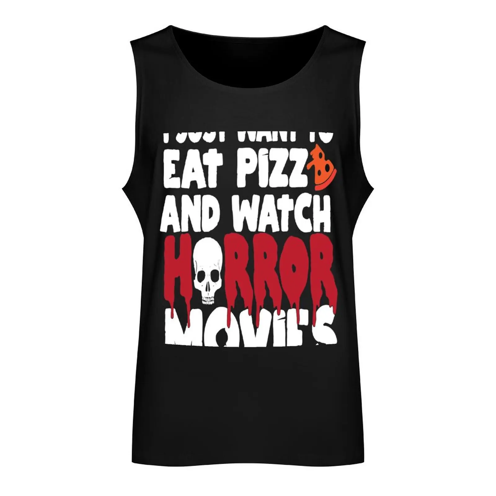 I Just Want To Eat Pizza And Watch Horror Movies Tank Top Vests gym Men's t-shirts t shirt