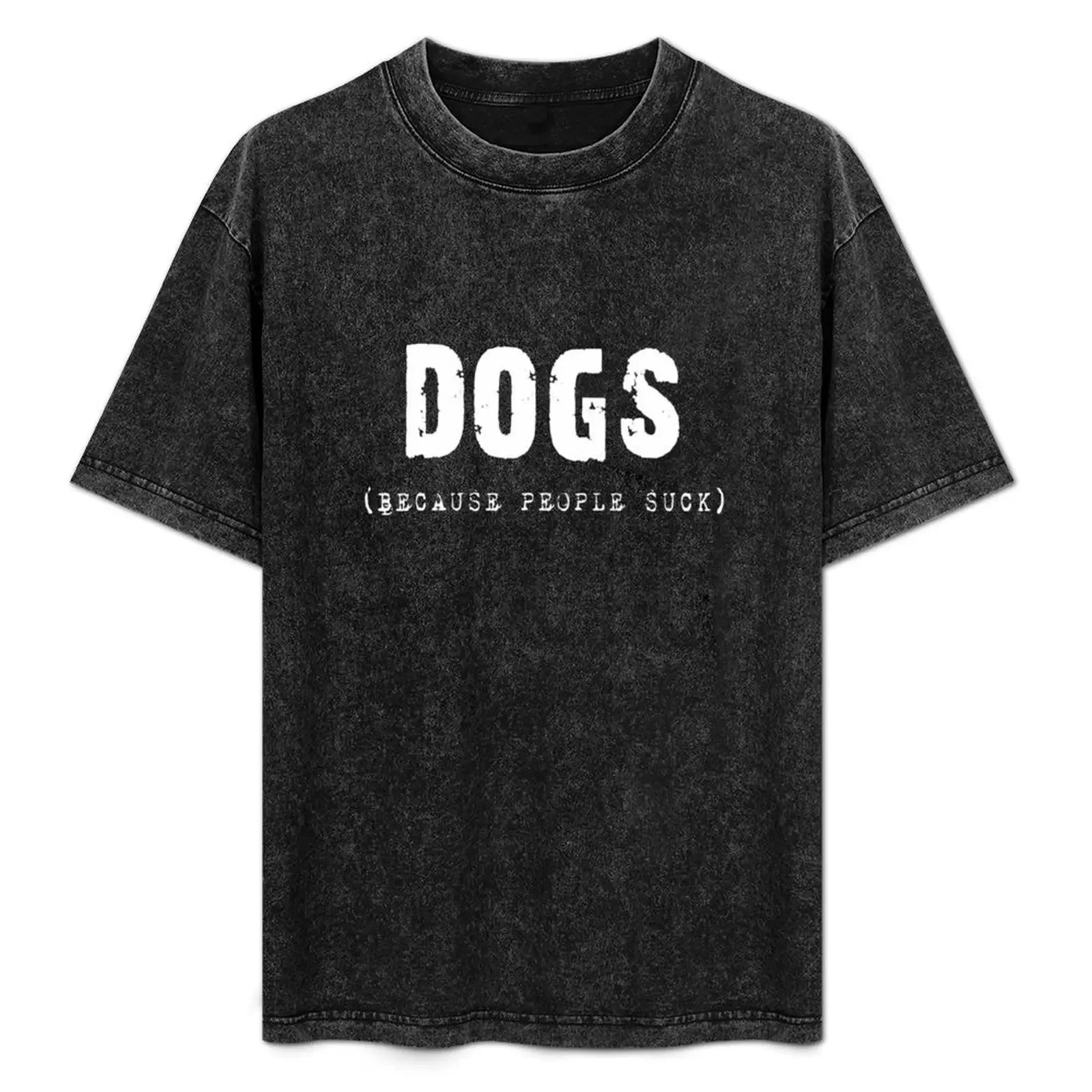 

DOGS Because People Suck Shirts, Stickers, Skins, Cases, Totes, Mugs, Cards T-Shirt Relaxed Casual Short Sleeve Tee