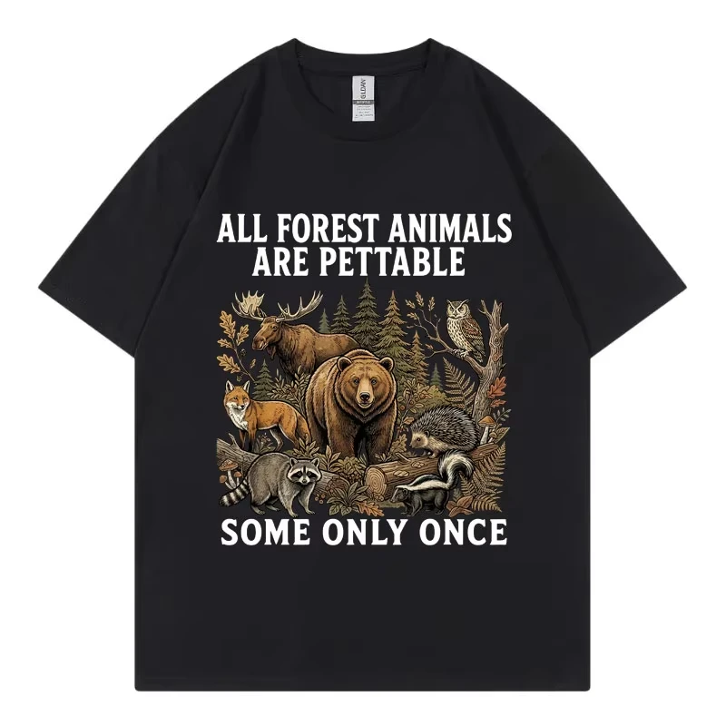 All Forest Animals Are Pettable Some Only Once Funny Graphic T Shirts Fashion Vintage T-shirts Unisex Casual 100%cotton T-shirt