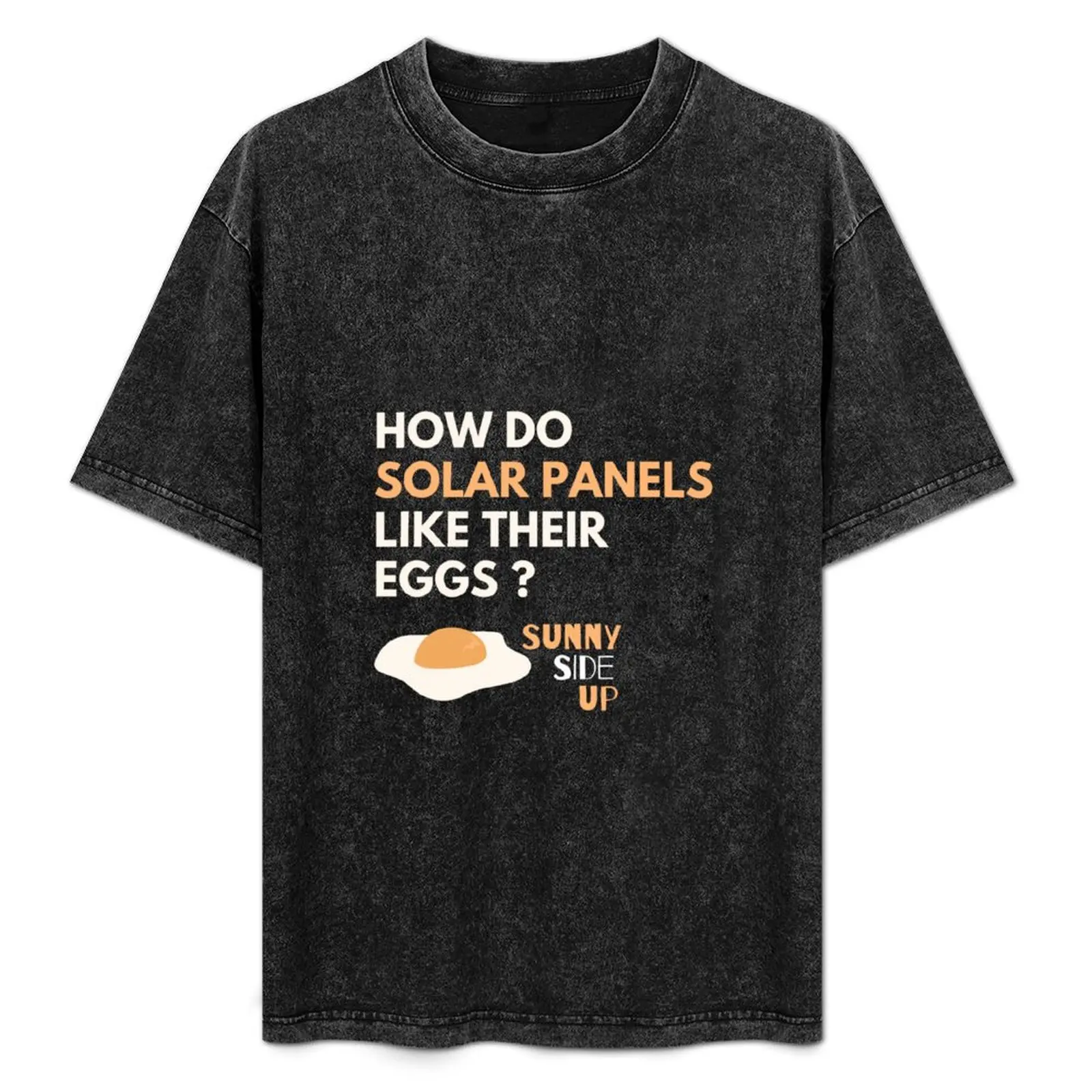

How Do Solar Panels Like Their Eggs Sunny-Side Up - Solar Panel Puns T-Shirt Fitness Quick Dry Short Sleeve Top