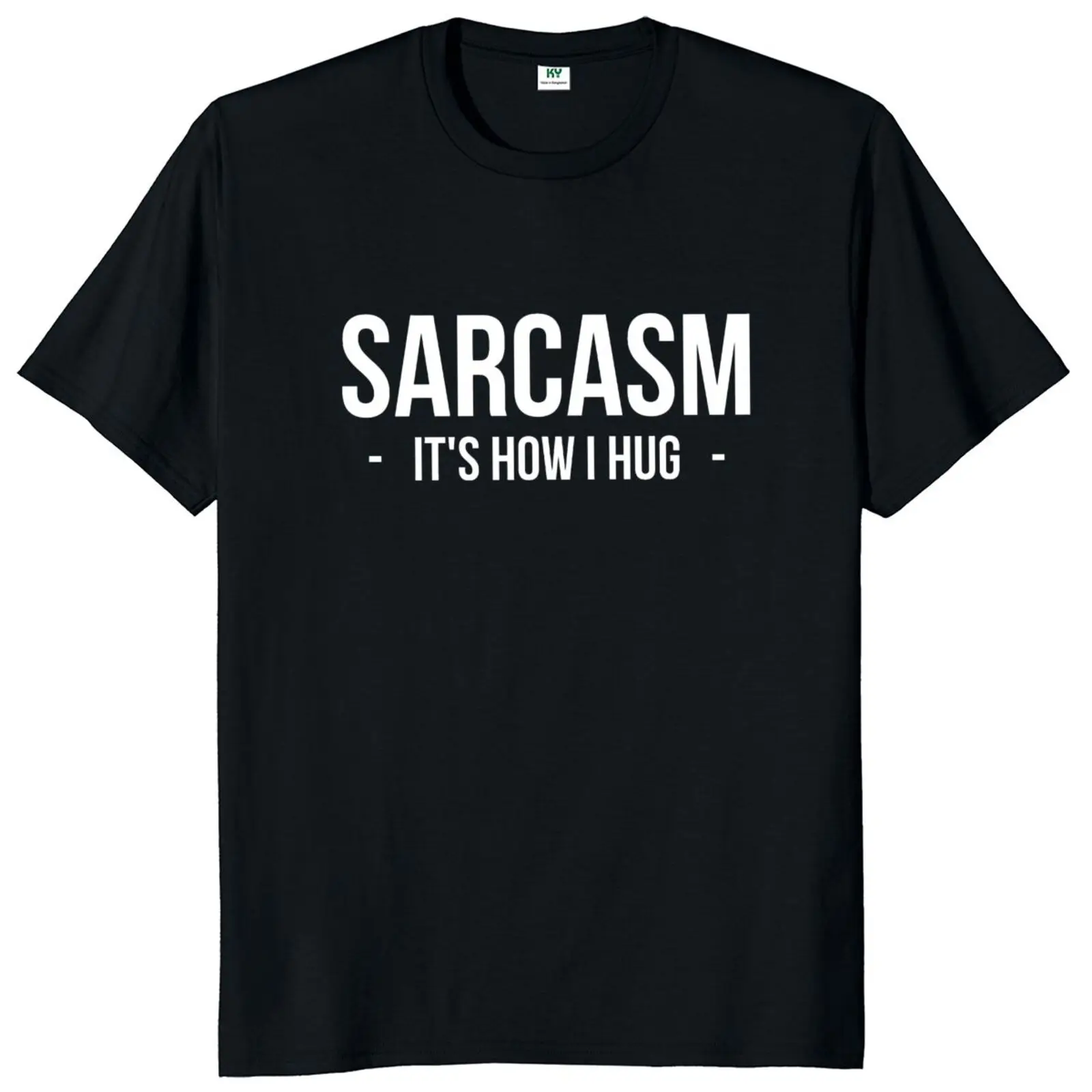 Sarcasm It's How I Hug T Shirt Funny Quote 2022 Trendy Men Women Tshirts 100% Cotton Streetwear Casual Camiseta Tee Tops