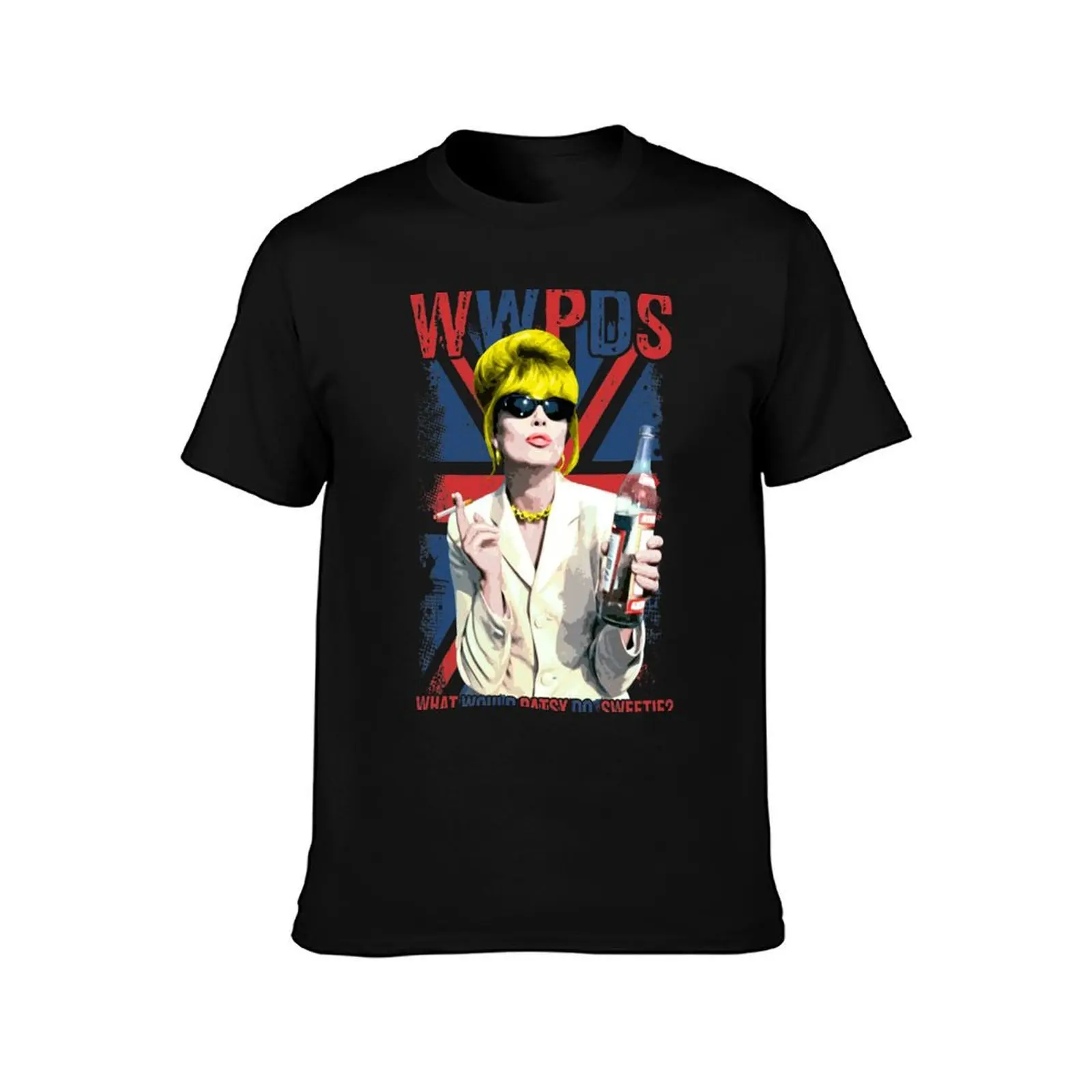 What Would Patsy Do Sweetie? Ab Fab. Absolutely Fabulous. Patsy Stone. Edina. T-Shirt Summer Casual Cotton Tee 100% Cotton