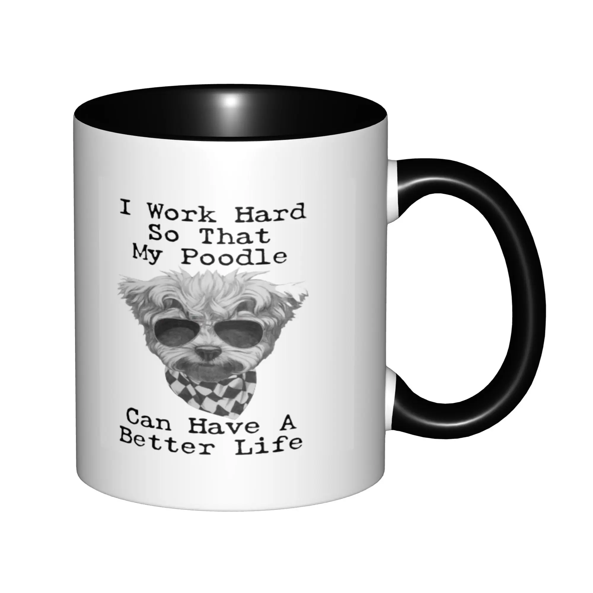 

Work Hard For My Poodle Poodles Owner Dog Lover Dog Mom Dog Coffee Mugs For Birthday Coffee Mugs Ceramic Tea Cups 11oz