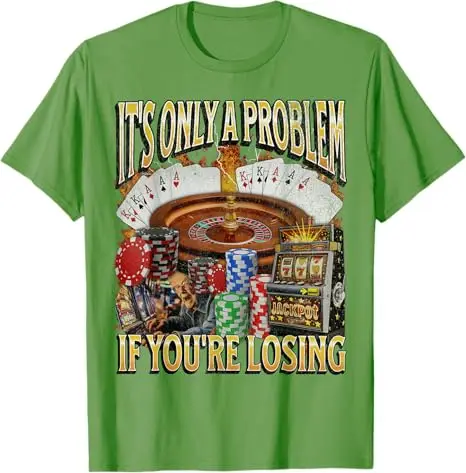 Nur ein Problem, wenn Sie verliert. Lustiges Glücksspiel-Bootleg-T-Shirt, sarkastischer Spruch, T-Shirt, Neuheitsgeschenk, kurzärmeliges Y2k-Streetwear-Top – Detail 6