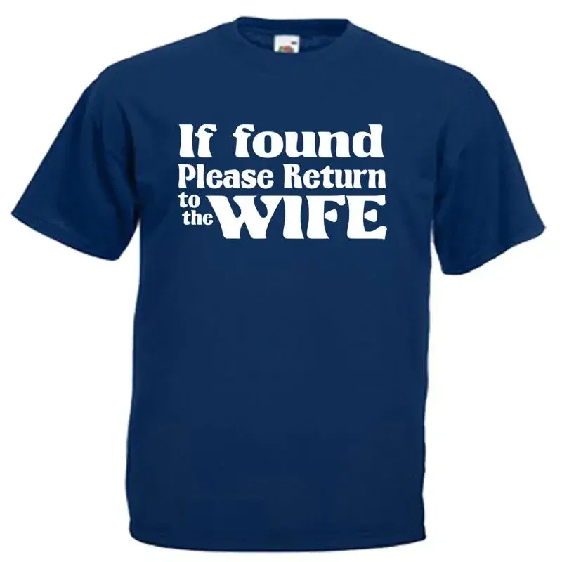 If Found Return To Wife Funny Slogan Adults Mens T Shirt 12 Colours Size S 3XL
