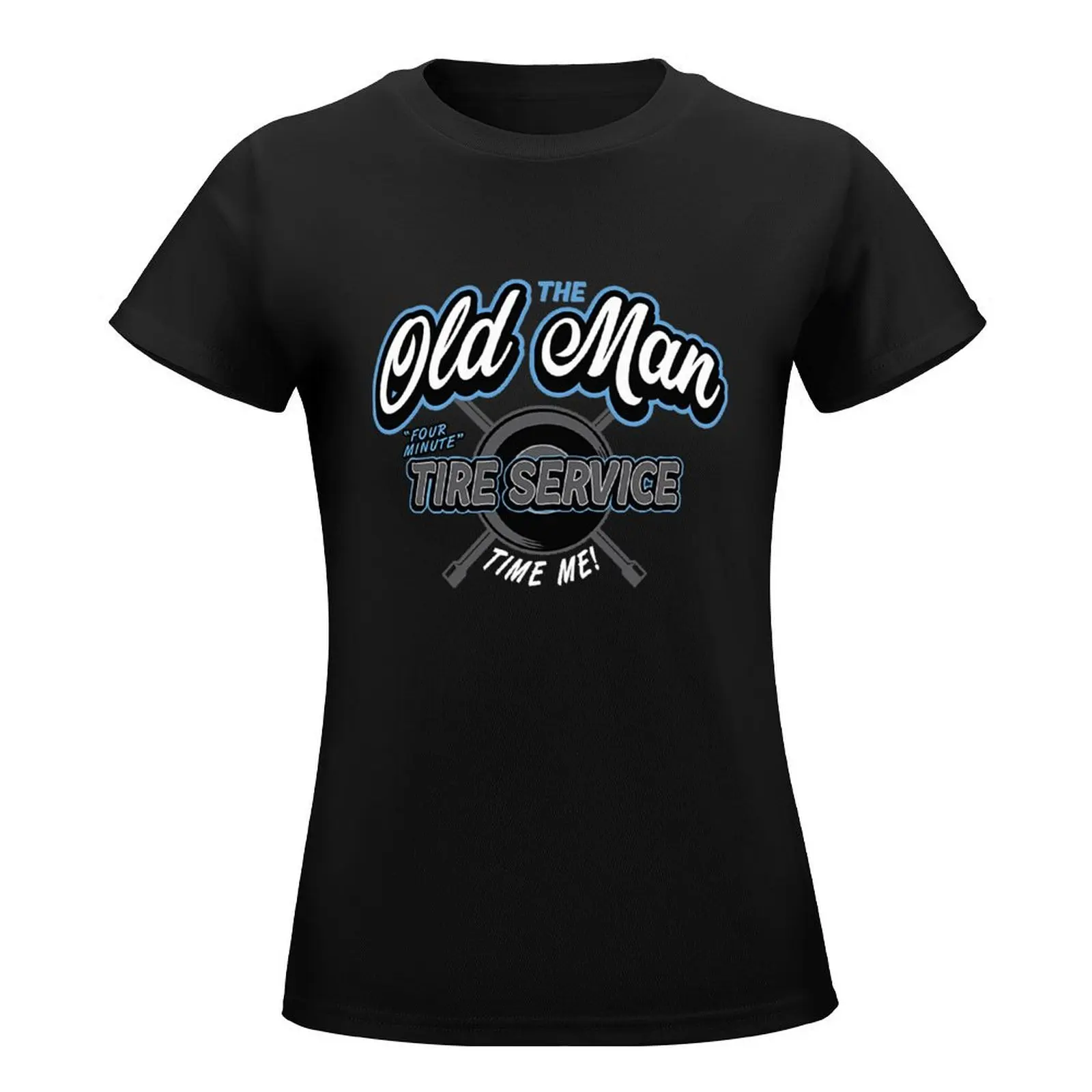 Old Man Tire Service T-Shirt animal print shirt for girls summer top plus size tops kawaii clothes T-shirts for Women