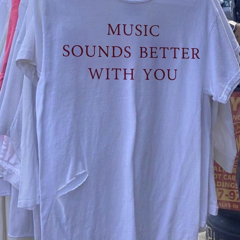 

Music Sounds Better with You Funny Meme Saying Goth Clothes Unisex Cotton T Shirts Aesthetic T-shirt Fashion Trendy Tshirt