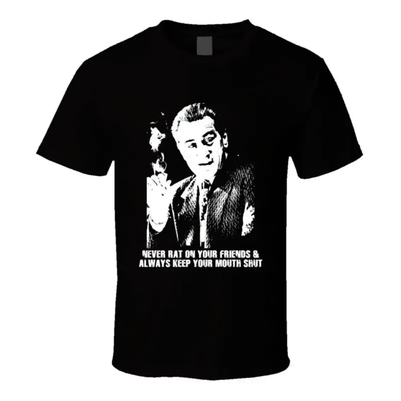 Jimmy Conway Quote Never Rat On Your Friends De Niro Goodfellas Movie Fan T Shir shirt