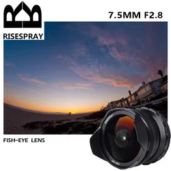 New RISESPRAY 7.5mm f2.8 III 190° APS-C Manual Fixed Fisheye Lens For Sony E Canon Fuji OLYMPUS M3/4 Panasonic